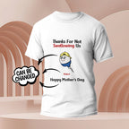 Custom Tadpole Engraved T-Shirt Thanks for Not Swallowing US Funny Gifts for Mom