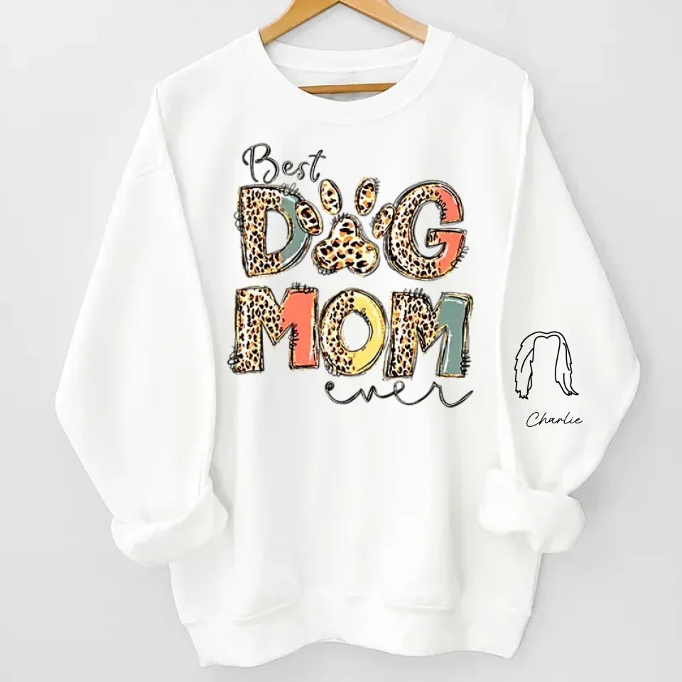 Best Dog Mom Ever - Dog Personalized Custom Unisex Sweatshirt With Design On Sleeve - Gift For Pet Owners, Pet Lovers 682169 - 682212 - DiyGiftly