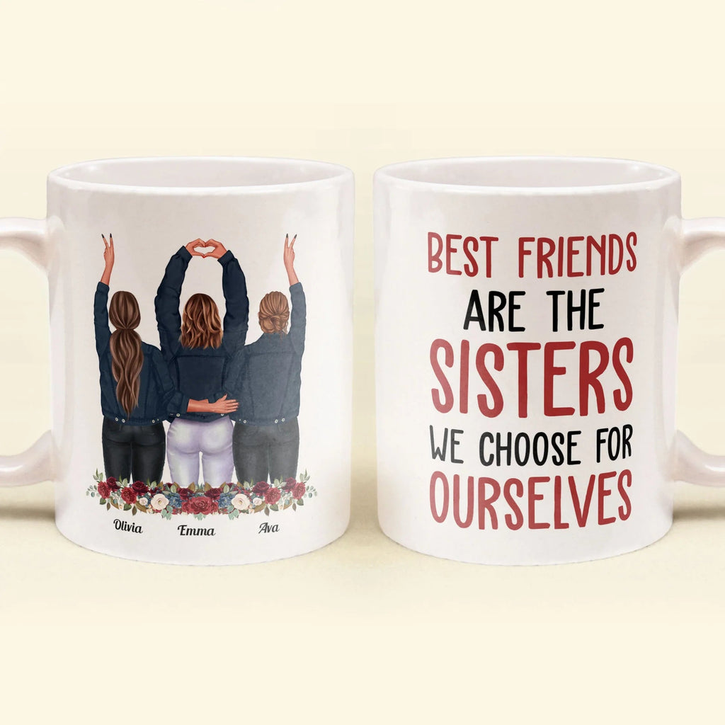 Best Friends Are The Sisters We Choose For Ourselves - Personalized Mug - Birthday, Christmas Gift For Her, Friends, BFF, Besties, Best Friends, Soul Sisters 45004800 - DiyGiftly