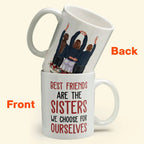 Best Friends Are The Sisters We Choose For Ourselves - Personalized Mug - Birthday, Christmas Gift For Her, Friends, BFF, Besties, Best Friends, Soul Sisters 45004800 - DiyGiftly
