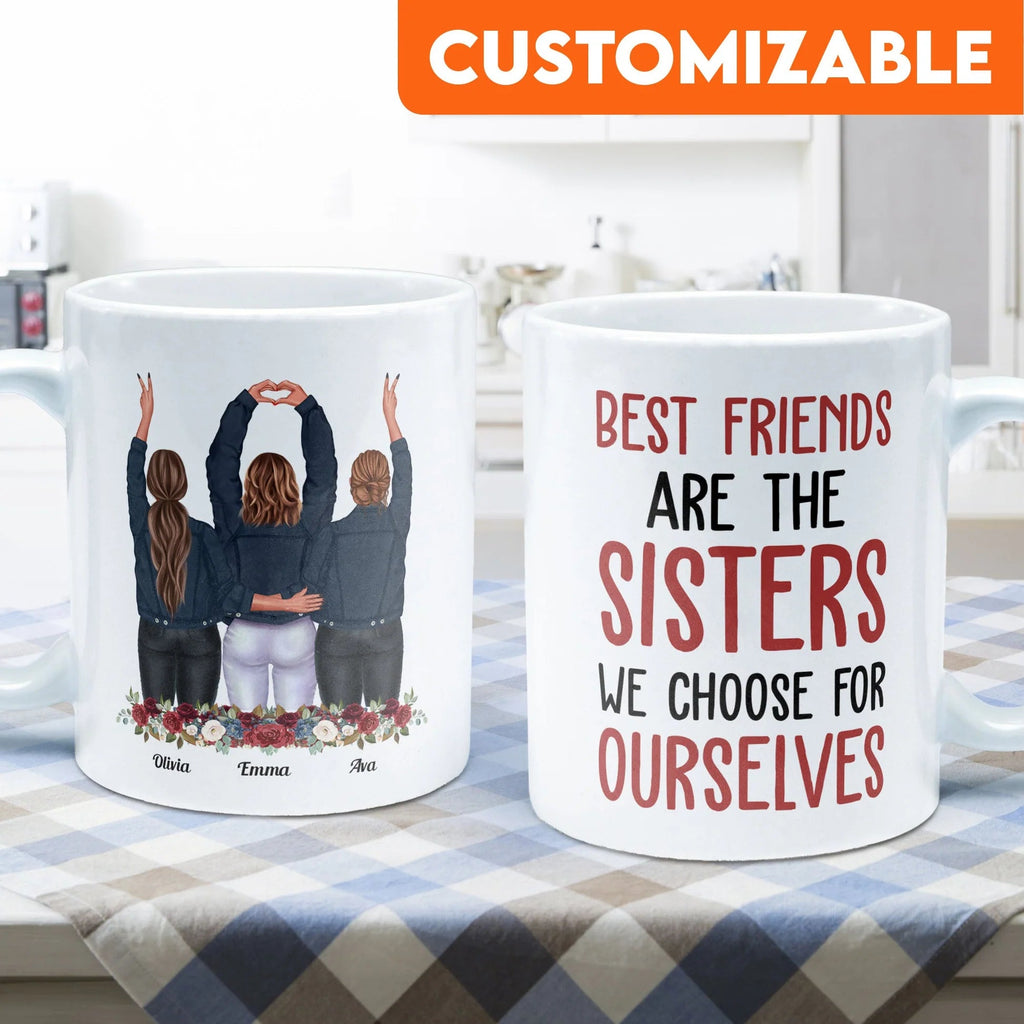 Best Friends Are The Sisters We Choose For Ourselves - Personalized Mug - Birthday, Christmas Gift For Her, Friends, BFF, Besties, Best Friends, Soul Sisters 45004800 - DiyGiftly