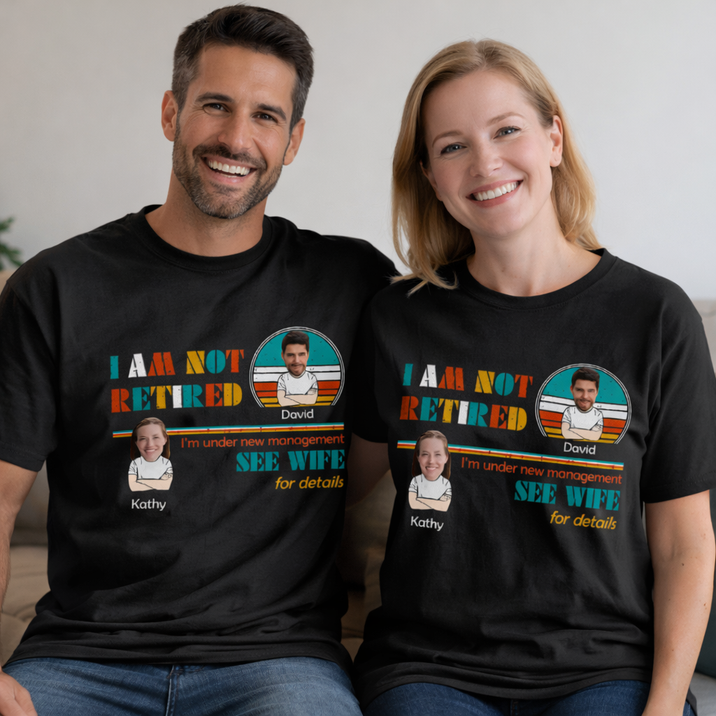 I Am Not Retired Family Old Couple, Personalized Custom T Shirt, Gift For Husband