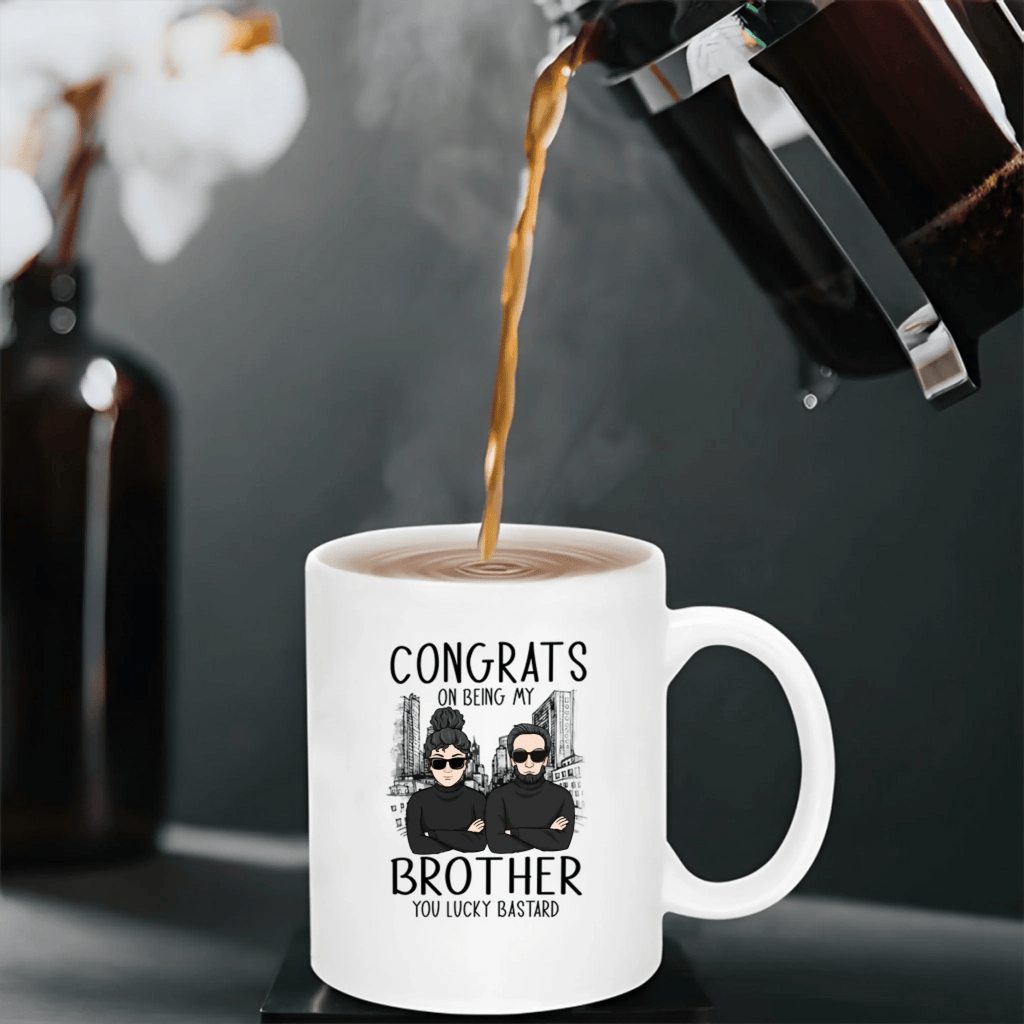 Congrats On Being My Brother - Personalized Mug - Ver 2 687015 - DiyGiftly