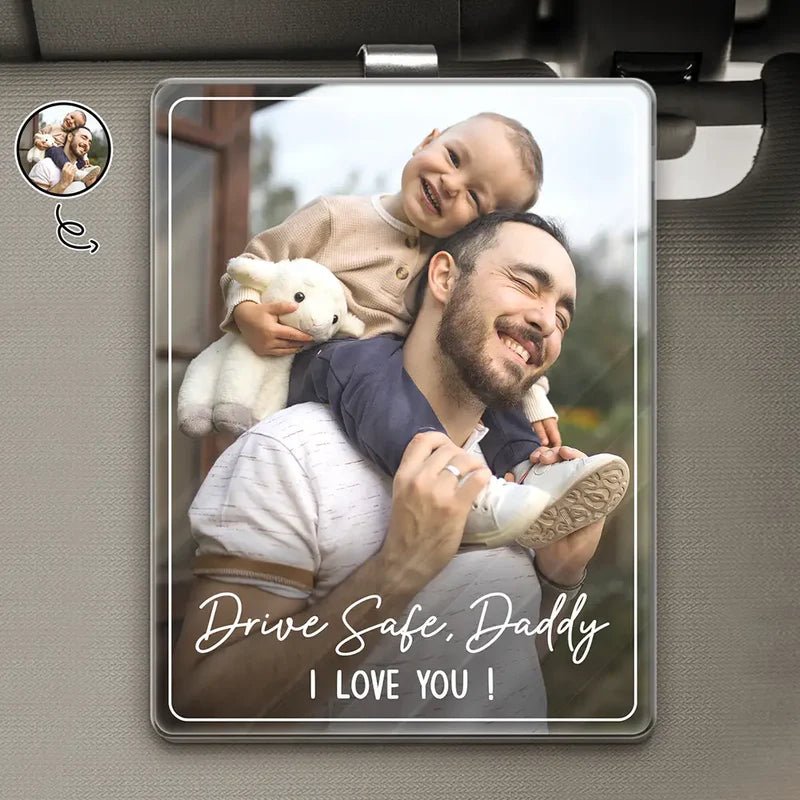 Custom Photo Drive Safe We Love You – Personalized Car Visor Clip, Custom Shaped Acrylic Rearview Mirror Charm with Text & Picture 48090624 - DiyGiftly