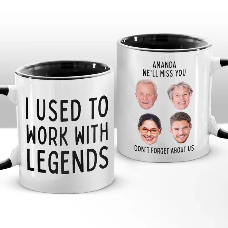 Custom Photo I Used To Work With Legends - Coworker Personalized Custom Accent Mug - Christmas Gift, Appreciation, Retirement Gift For Coworkers, Work Friends, Colleagues 89511680 - DiyGiftly