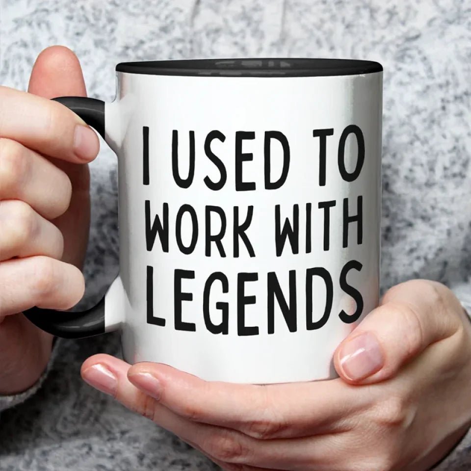 Custom Photo I Used To Work With Legends - Coworker Personalized Custom Accent Mug - Christmas Gift, Appreciation, Retirement Gift For Coworkers, Work Friends, Colleagues 89511680 - DiyGiftly