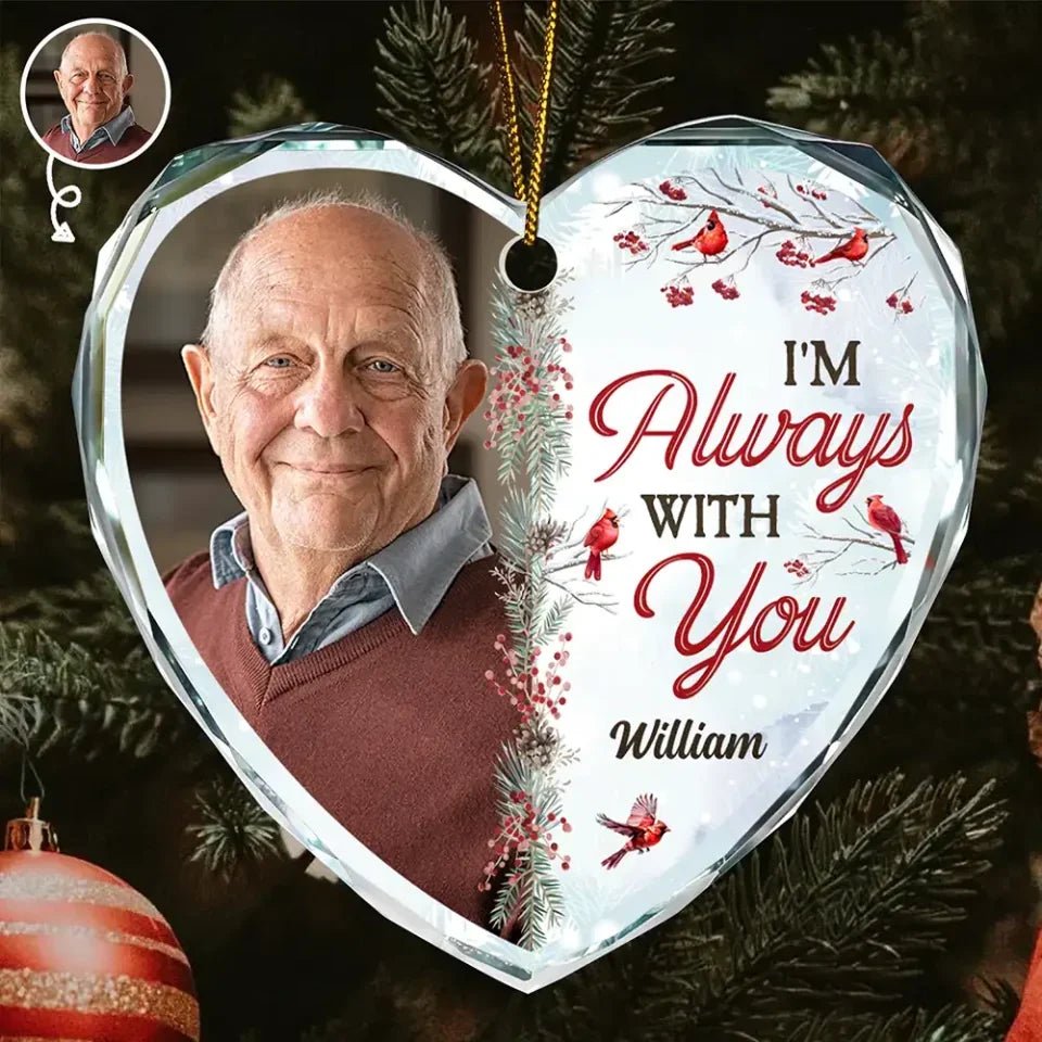 Custom Photo I'm Always With You - Personalized Heart Shaped Glass Ornament 688161 - DiyGiftly
