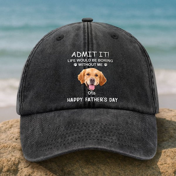 Custom Photo Pet Dad Hat – Life Would Be Boring Without Me Dog Cat Washed Denim Baseball Cap, Personalized Gift for Father’s Day 82197760 - DiyGiftly