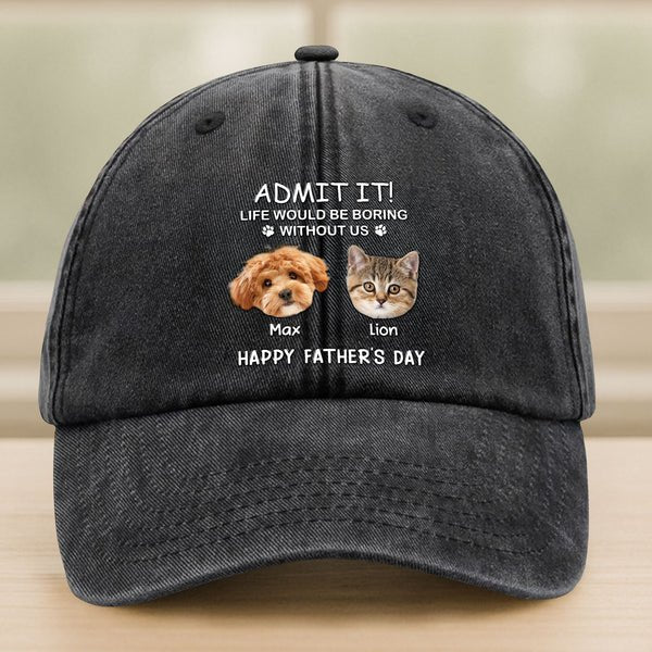 Custom Photo Pet Dad Hat – Life Would Be Boring Without Me Dog Cat Washed Denim Baseball Cap, Personalized Gift for Father’s Day 82197760 - DiyGiftly