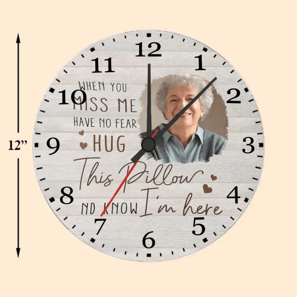 Custom Photo When You Miss Me - Loving, Memorial Gift For Family, Siblings, Friends - Personalized Wall Clock 742736 - DiyGiftly