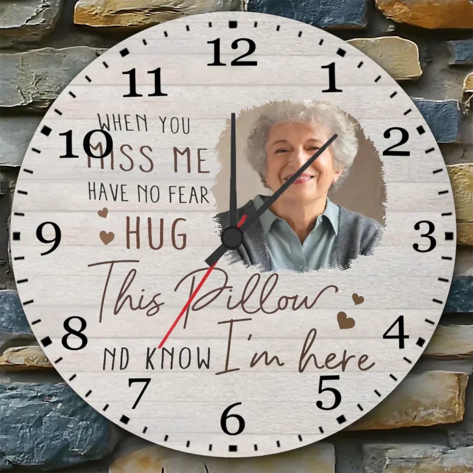 Custom Photo When You Miss Me - Loving, Memorial Gift For Family, Siblings, Friends - Personalized Wall Clock 742736 - DiyGiftly