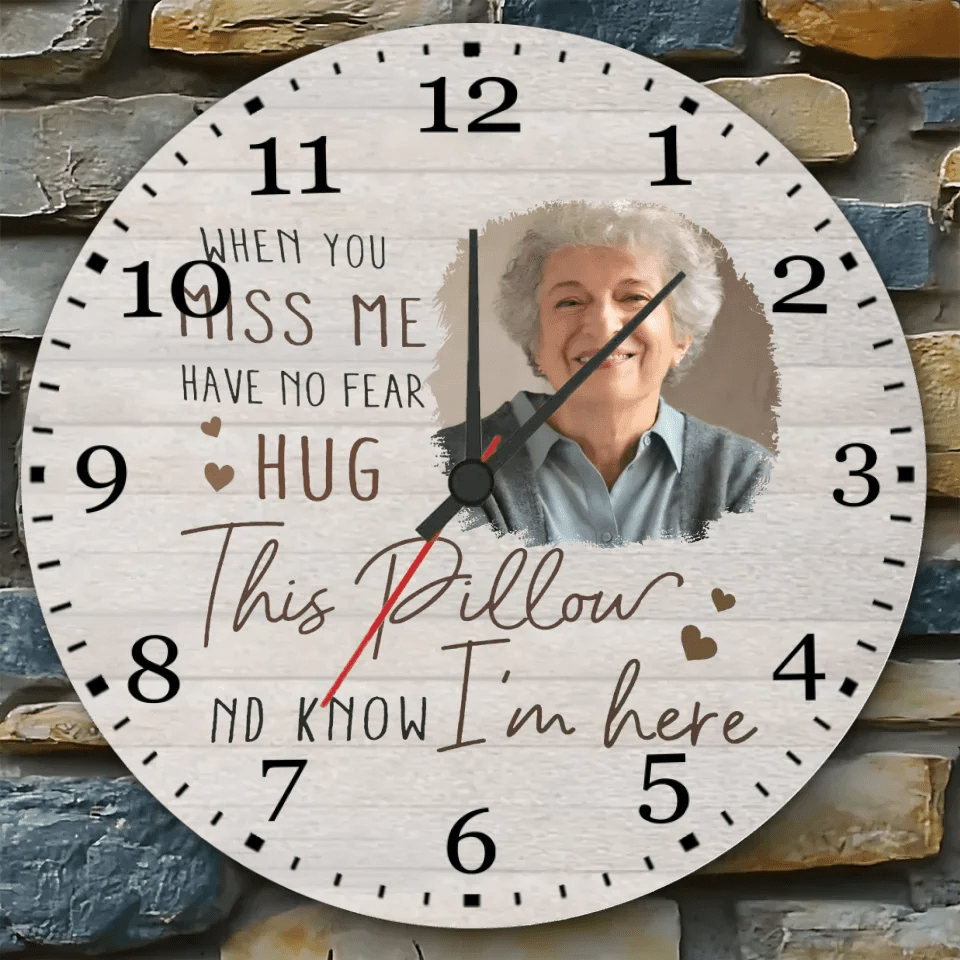 Custom Photo When You Miss Me - Loving, Memorial Gift For Family, Siblings, Friends - Personalized Wall Clock 742736 - DiyGiftly