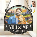 Custom Photo You & Me We Got This - Couple Personalized Window Hanging Suncatcher - Gift For Husband Wife, Anniversary 666796 - DiyGiftly