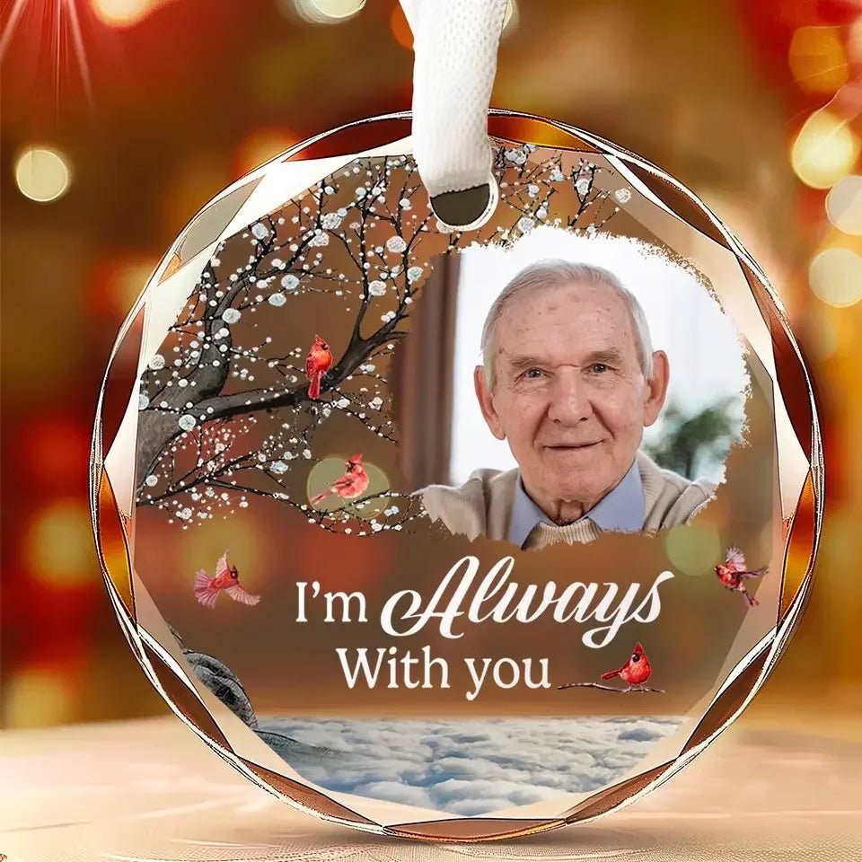 Custom Photo You Will Always Be There - Memorial Personalized Custom Circle Glass Ornament - Sympathy Gift For Family Members 686262 - DiyGiftly