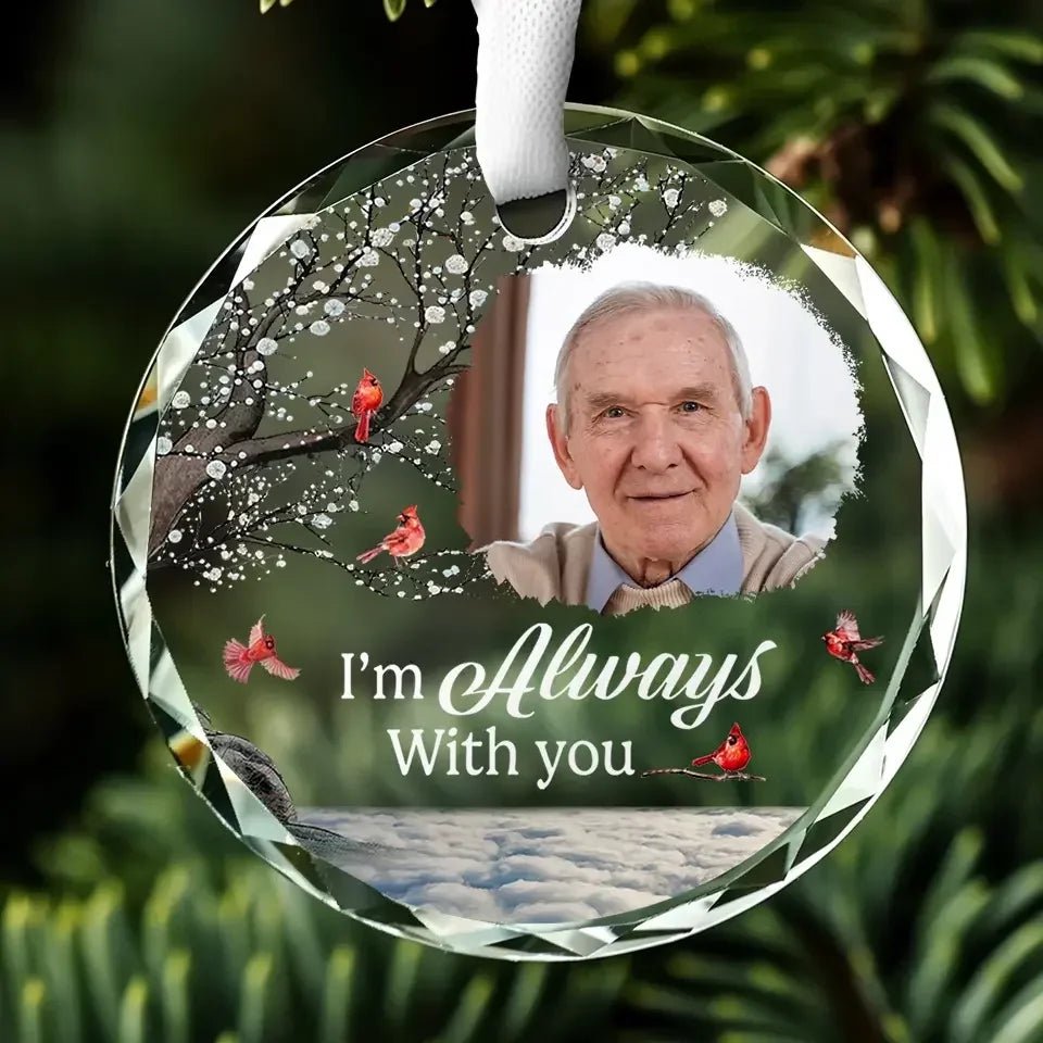 Custom Photo You Will Always Be There - Memorial Personalized Custom Circle Glass Ornament - Sympathy Gift For Family Members 686262 - DiyGiftly