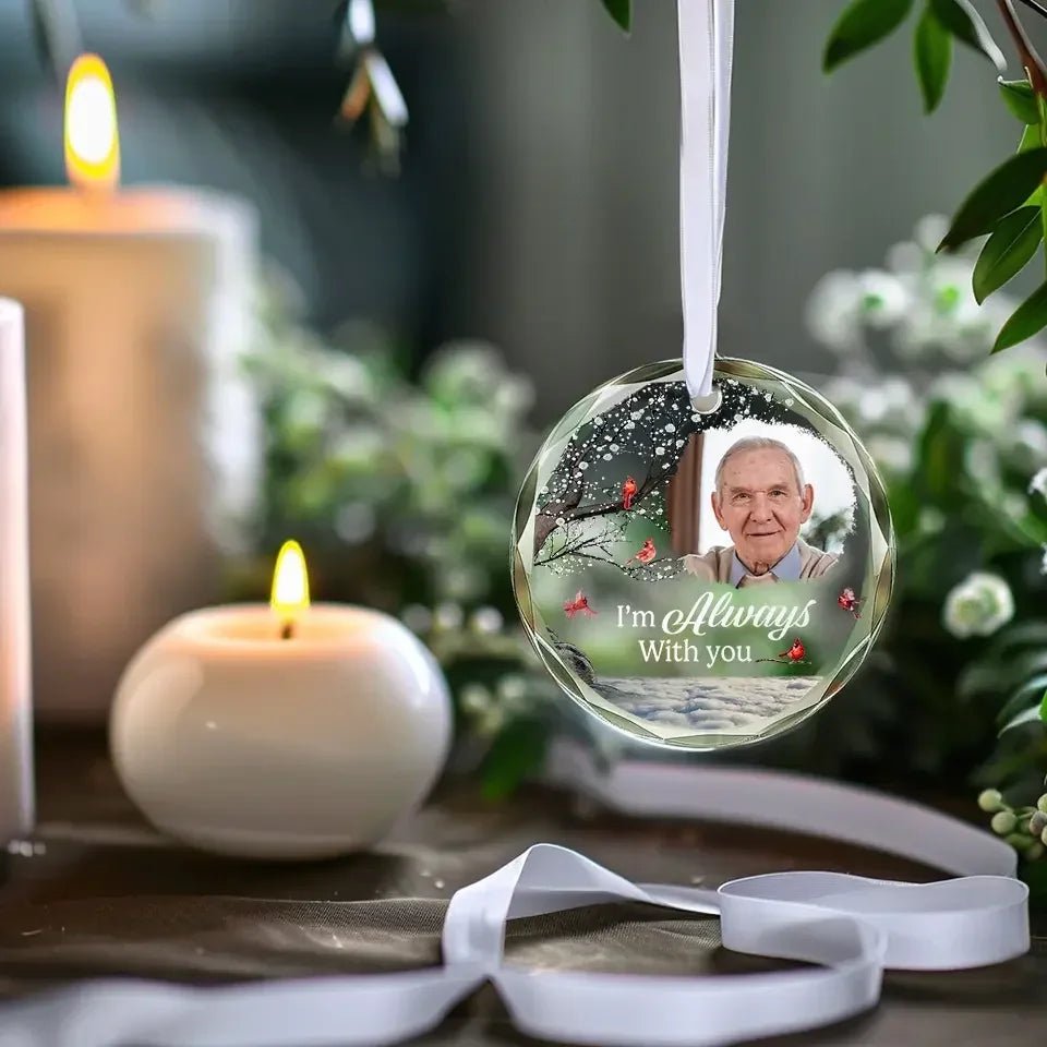 Custom Photo You Will Always Be There - Memorial Personalized Custom Circle Glass Ornament - Sympathy Gift For Family Members 686262 - DiyGiftly