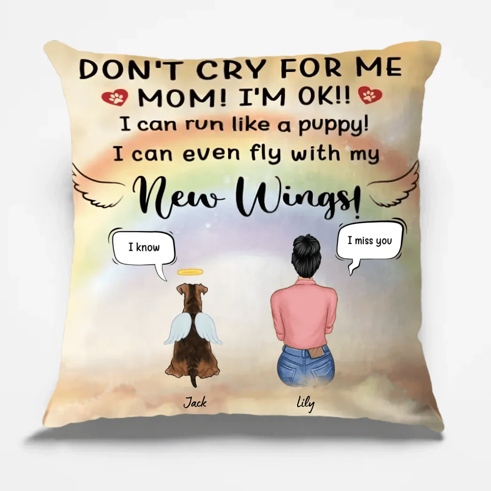Don't Cry For Me - I Can Run Like A Puppy - I Can Even Fly With My New Wings - Personalized Pillow 698993 - DiyGiftly