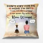 Don't Cry For Me - I Can Run Like A Puppy - I Can Even Fly With My New Wings - Personalized Pillow 698993 - DiyGiftly