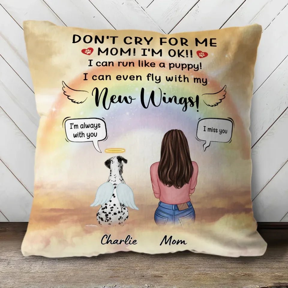 Don't Cry For Me - I Can Run Like A Puppy - I Can Even Fly With My New Wings - Personalized Pillow 698993 - DiyGiftly