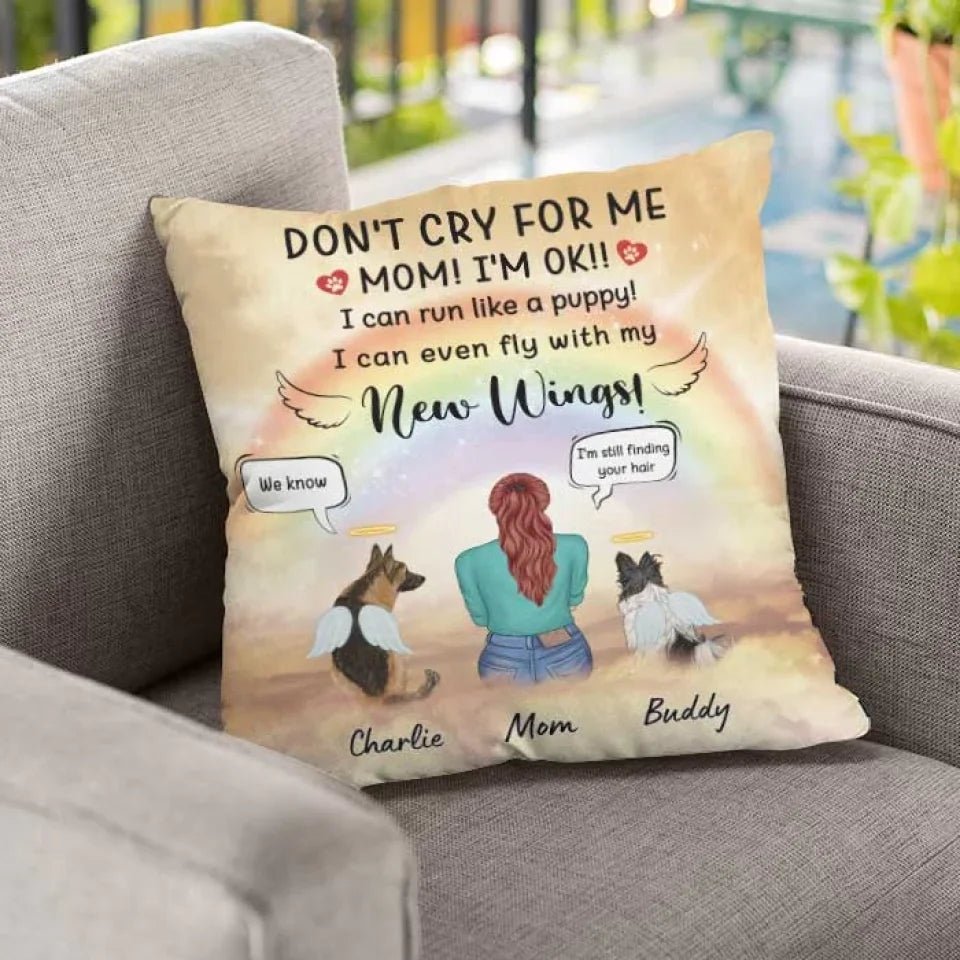 Don't Cry For Me - I Can Run Like A Puppy - I Can Even Fly With My New Wings - Personalized Pillow 698993 - DiyGiftly