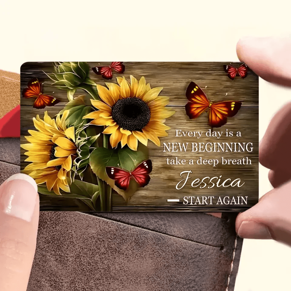 Every day is a New Beginning take a deep breath and Start Again - Personalized Wallet Card 738575 - Q - DiyGiftly