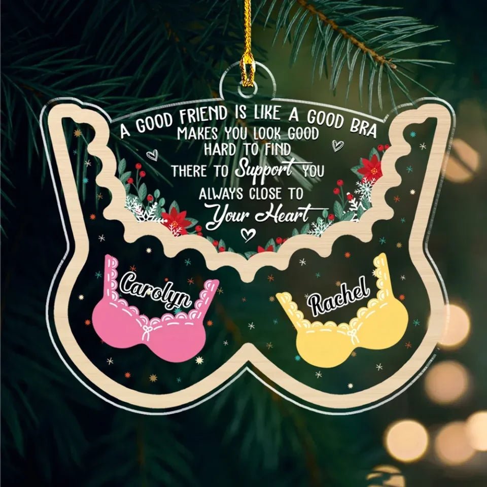 Friend Is Like A Good Bra - Personalized Custom Acrylic Ornament 720614 - DiyGiftly