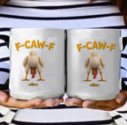 Funny Chicken F - Caw - F – Personalized Mug, Custom Name Coffee Cup, Sarcastic Chicken Gifts, Humorous Mug for Friends, Coworkers, Birthday & Christmas Gifts 1072704 - DiyGiftly