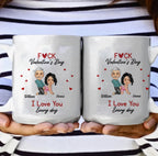 Funny Personalized Valentine’s Mug – “F*ck Valentine’s Day, I Love You Every Day” – Naughty Gift for Her, Wife, Husband & Couples 1084611 - DiyGiftly