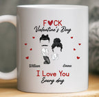 Funny Personalized Valentine’s Mug – “F*ck Valentine’s Day, I Love You Every Day” – Naughty Gift for Her, Wife, Husband & Couples 1084611 - DiyGiftly