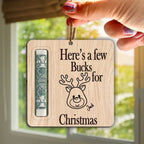 Here A Few Bucks For Christmas Money Holder Ornament Personalized Gift 689588 - DiyGiftly
