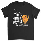 Human Belongs To Dogs - Personalized Custom Unisex T-Shirt 664372 - DiyGiftly