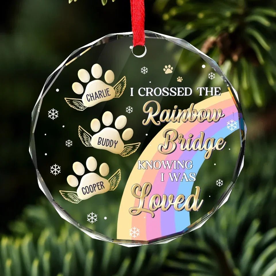 I Crossed The Rainbow Bridge Knowing I Was Loved - Memorial Personalized Custom Circle Glass Ornament - Sympathy Gift, Christmas Gift For Pet Owners, Pet Lovers 684858 - DiyGiftly