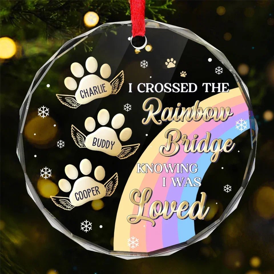 I Crossed The Rainbow Bridge Knowing I Was Loved - Memorial Personalized Custom Circle Glass Ornament - Sympathy Gift, Christmas Gift For Pet Owners, Pet Lovers 684858 - DiyGiftly