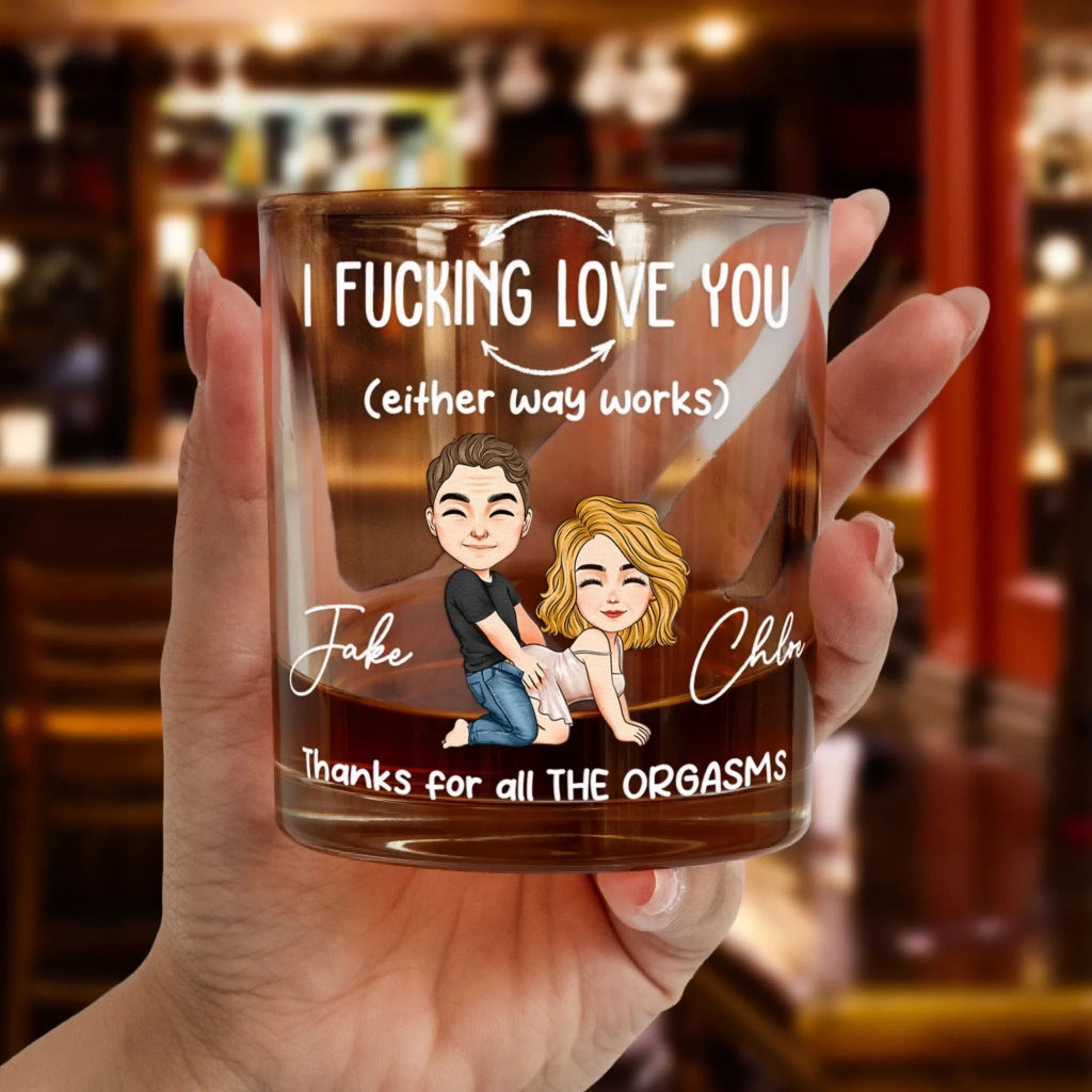 I F*cking Love You - Thanks For All The Orgasms, Personalized Whiskey Glass 1073818 - DiyGiftly
