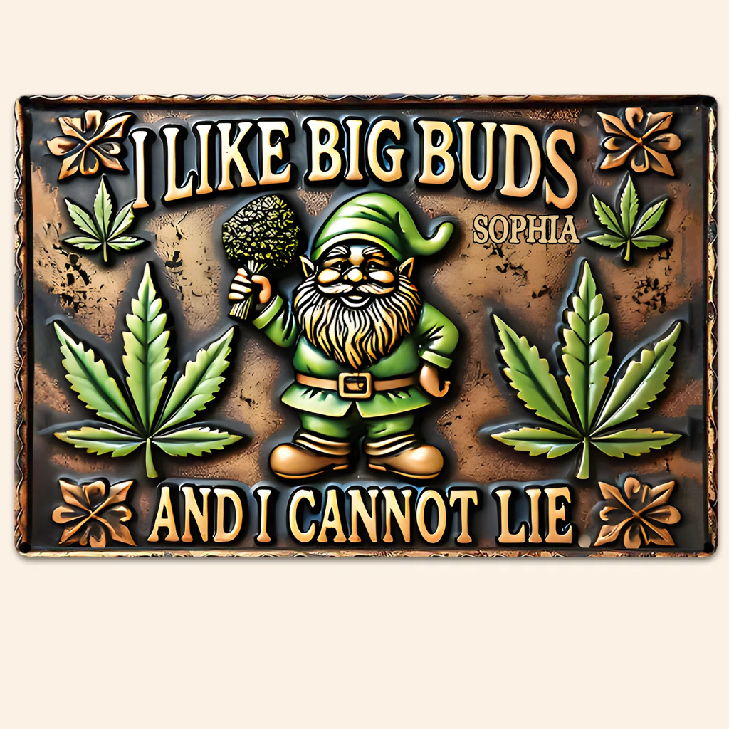 I Like Big Buds And I Cannot Lie - Personalized Weed Rectangle Metal Sign 739312 - 739359 - DiyGiftly