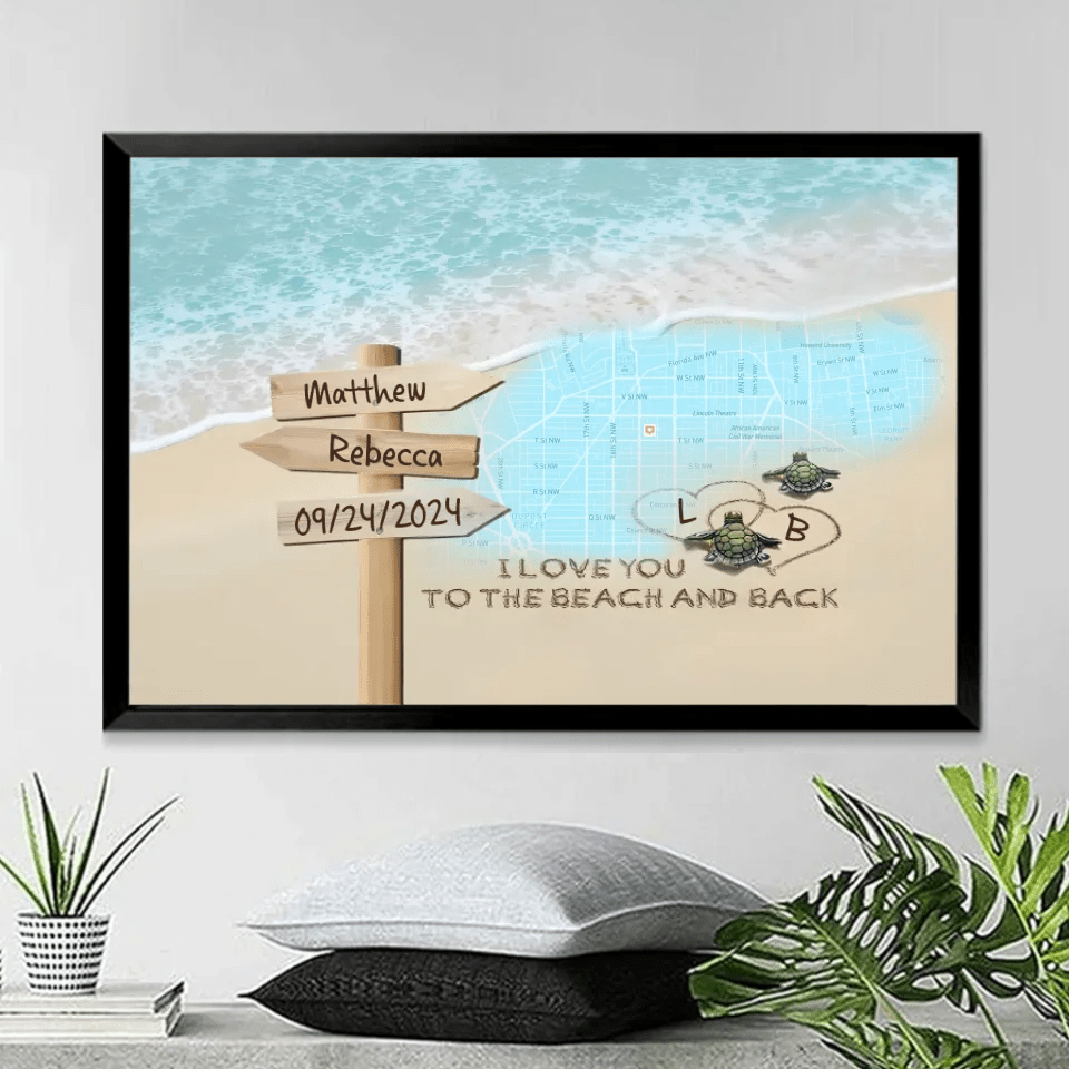 I Love You To The Beach And Back – Sea Turtles Personalized City Map Poster, Anniversary Gift For Couple 745695 - 745696 - DiyGiftly