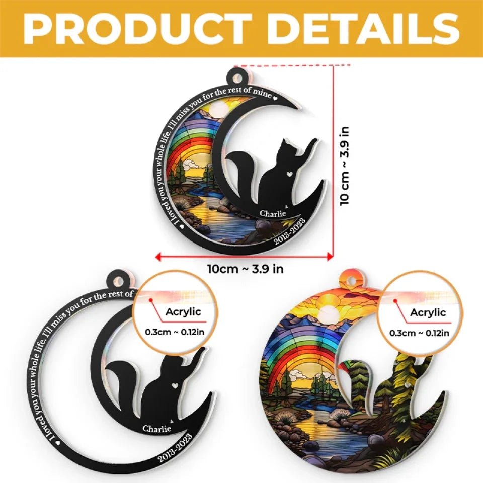 I Loved You Your Whole Life - Memorial Personalized Custom Suncatcher Ornament - Acrylic Unique Shaped - Christmas Gift, Sympathy Gift For Pet Owners, Pet Lovers 665689 - DiyGiftly