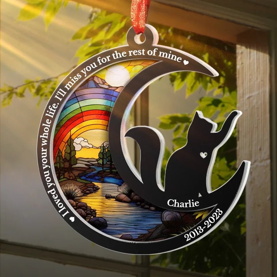 I Loved You Your Whole Life - Memorial Personalized Custom Suncatcher Ornament - Acrylic Unique Shaped - Christmas Gift, Sympathy Gift For Pet Owners, Pet Lovers 665689 - DiyGiftly