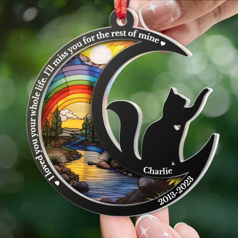 I Loved You Your Whole Life - Memorial Personalized Custom Suncatcher Ornament - Acrylic Unique Shaped - Christmas Gift, Sympathy Gift For Pet Owners, Pet Lovers 665689 - DiyGiftly