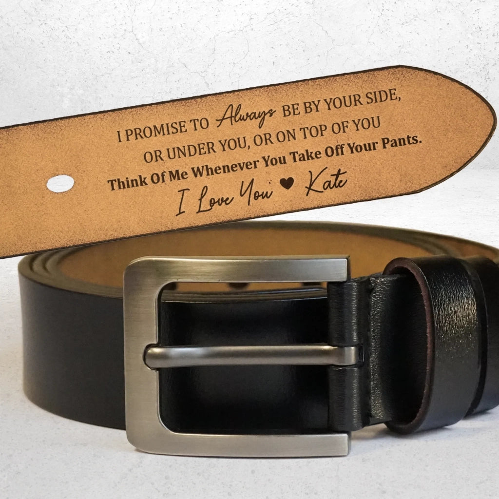 "I Promise To Be By Your Side" Sexy Engraved Leather Belt - Personalized Hidden Romantic Inscription Durable Leather with Classic Buckle Naughty & Sincere Gift Gifts for Husband 1129669 - DiyGiftly