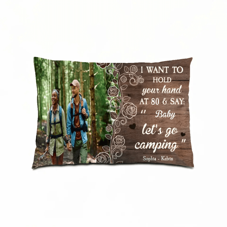 I Want To Hold Your Hand At 80 & Let's Go Camping - Personalized Phot Pillow 714443 - B - DiyGiftly