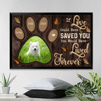 If Love Could Have Saved You You Would Have Lived Forever - Personalized Dog Poster 741764 - 741765 - DiyGiftly