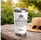 “I’m Not Spoiled, My Husband Just Loves Me a Lot” – Personalized Wife Tumbler – Custom Name Stainless Steel Insulated Cup, Sweet Anniversary Valentine’s Day Birthday Gift for Her 1136192 - DiyGiftly