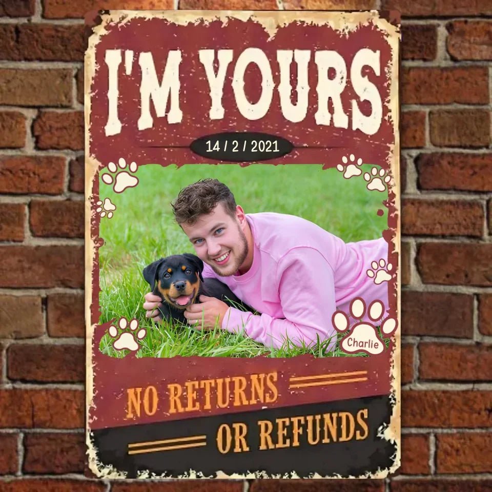 I'm Yours No Returns Or Refunds - Personalized Dog Tinplate painting 740691 - 740701 - DiyGiftly