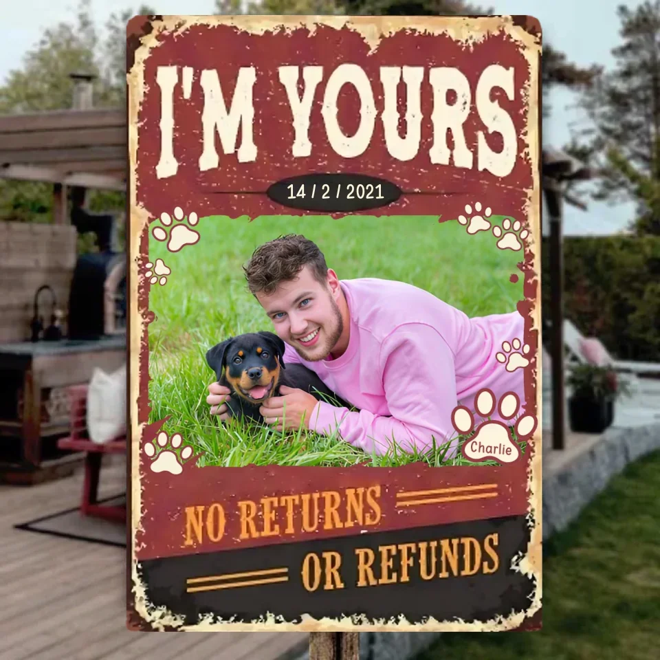 I'm Yours No Returns Or Refunds - Personalized Dog Tinplate painting 740691 - 740701 - DiyGiftly