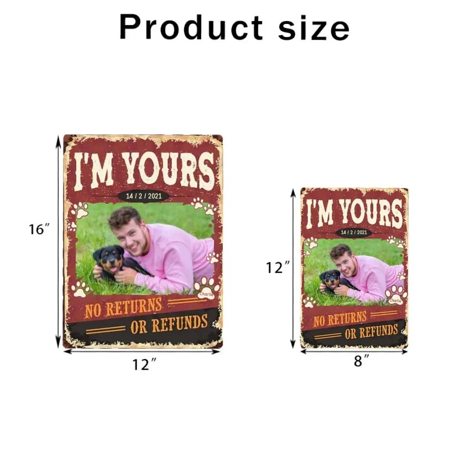 I'm Yours No Returns Or Refunds - Personalized Dog Tinplate painting 740691 - 740701 - DiyGiftly