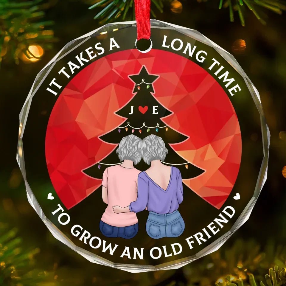 It Takes A Long Time To Grow An Old Friend - Bestie Personalized Custom Circle Glass Ornament - Christmas Gift For Best Friends, BFF, Sisters 684763 - DiyGiftly