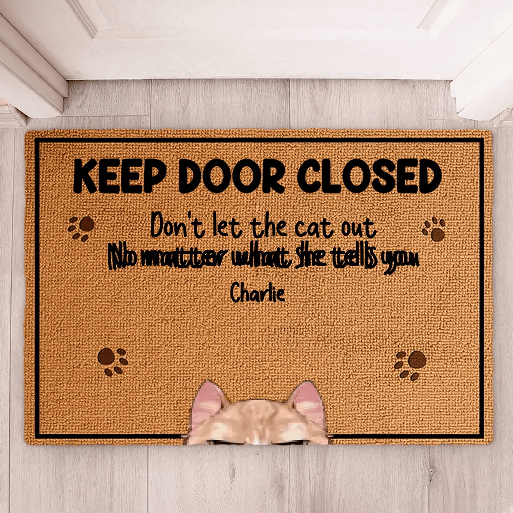 Keep The Door Closed - Cat Personalized Custom Decorative Mat - Gift For Pet Owners, Pet Lovers 688091 - DiyGiftly