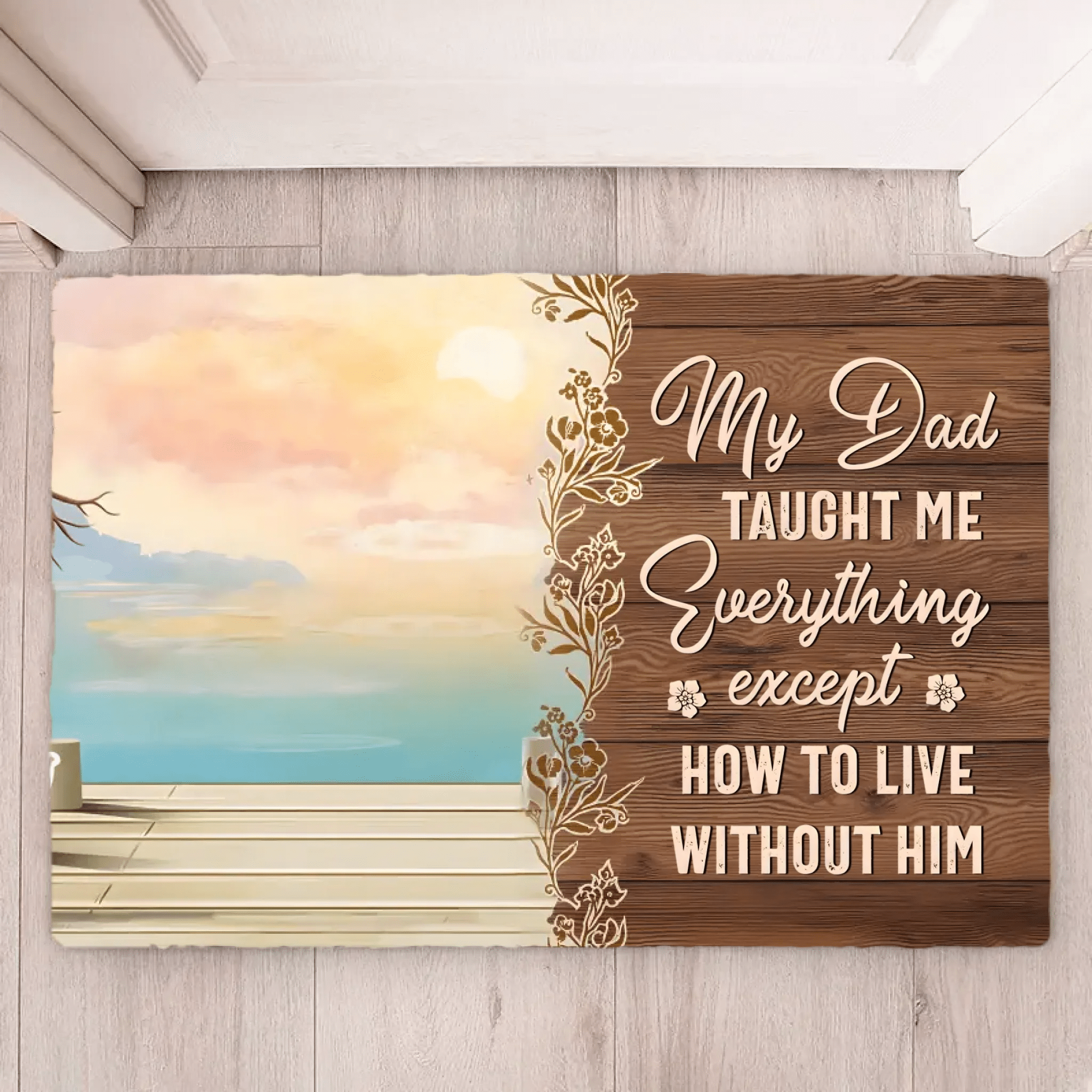 My Dad Taught Me Everything Except... - Personalized floor mat - Remembrance, Sympathy Gift For Family Members, Memorial Gift 714303 - D - DiyGiftly