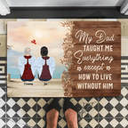 My Dad Taught Me Everything Except... - Personalized floor mat - Remembrance, Sympathy Gift For Family Members, Memorial Gift 714303 - D - DiyGiftly